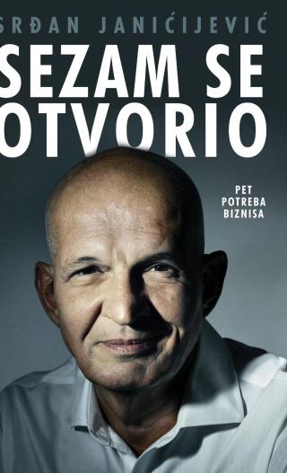 sezam se otvorio pet potreba biznisa srđan janičijević 