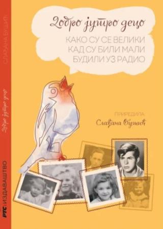 dobro jutro deco kako su se veliki kad su bili mali budili uz radio slađana bušić 