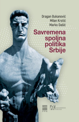 savremena spoljna politika srbije kontinuitet i promene dragan đukanović, milan krstić, marko dašić 