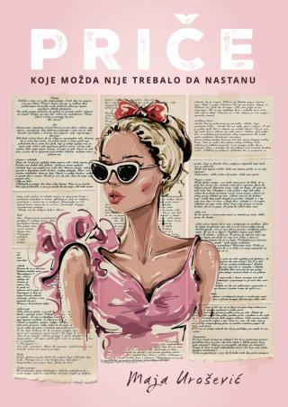priče koje možda nije trebalo da nastanu maja urošević 