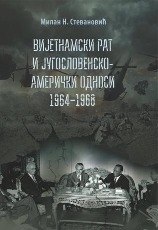 vijetnamski rat i jugoslovensko američki odnosi 1964 1968 milan n stevanović 