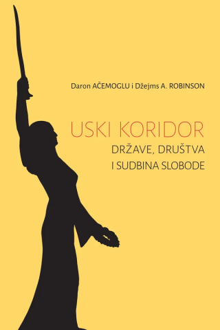 uski koridor države, društva i sudbina slobode daron asemoglu džejms a robinson 