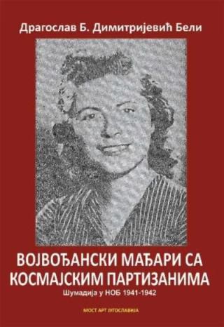 vojvođanski mađari sa kosmajskim partizanima dragoslav dimitrijević beli 