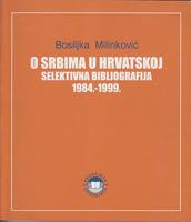 o srbima u hrvatskoj selektivna bibliografija 1984 1999  