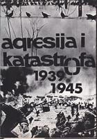 agresija i katastrofa 1939 1945  