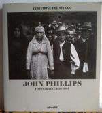 john phillips fotografie 1936 1982 testimone del secolo  
