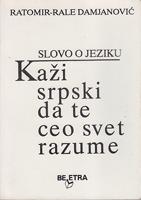 kaži srpski da te ceo svet razume slovo o jeziku  