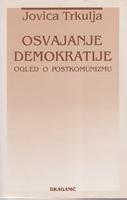 osvajanje demokratije ogled o postkomunizmu  
