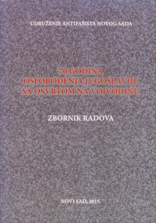 70 godina oslobođenja jugoslavije sa osvrtom na vojvodinu  
