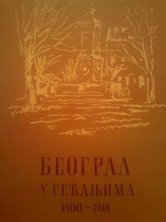 beograd u sećanjima 1900 1918  