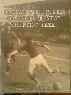 fudbal u beogradu za vreme drugog svetskog rata  