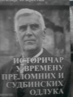 istoričar u vremenu prelomnih i sudbinskih odluka  