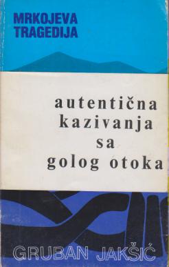 mrkojeva tragedija autentična kazivanja sa golog otoka  