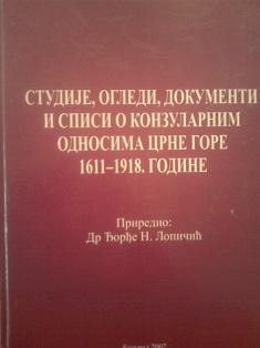 studije, ogledi, dokumenti i spisi o konzularnim odnosima crne gore 1611 1918 godine  