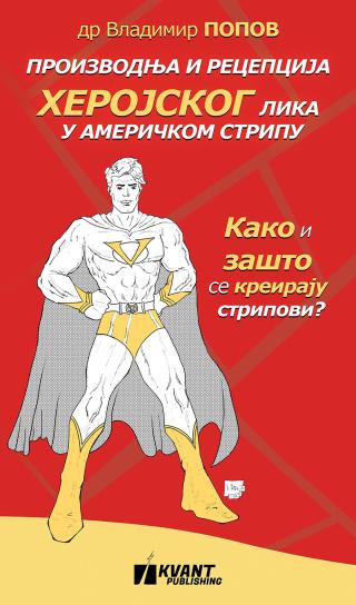 proizvodnja i recepcija herojskog lika u američkom stripu vladimir popov 