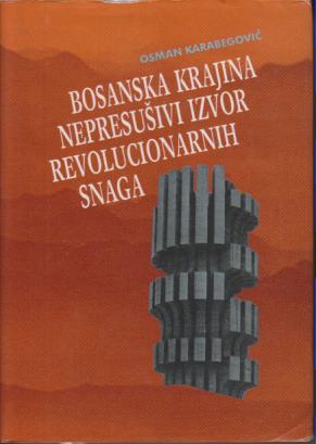 bosanska krajina nepresušivi izvor revolucionarnih snaga posveta osmana karabegovića hajri kapetan  
