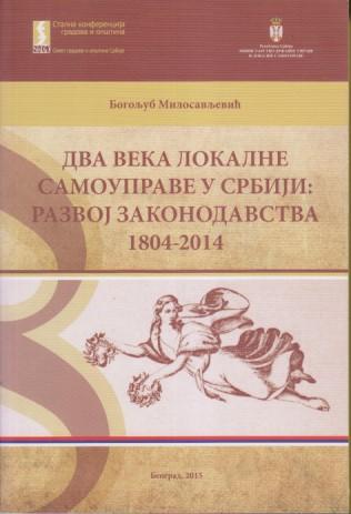 dva veka lokalne samouprave u srbiji razvoj zakonodavstva (1804 2014)  