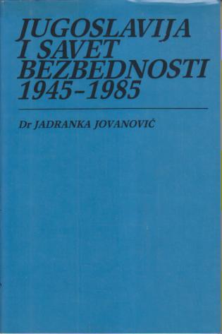 jugoslavija i savet bezbednosti 1945 1985  