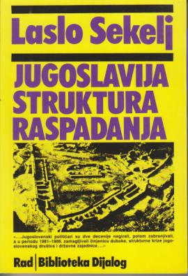 jugoslavija struktura raspadanja ogled o uzrocima strukturne krize jugoslovenskog društva  