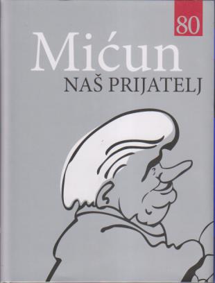 mićun naš prijatelj povodom 80 godina rođenja  