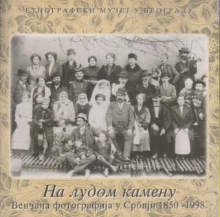 na ludom kamenu venčana fotografija u srbiji 1850 1998  