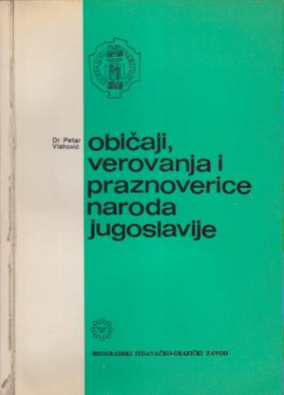 običaji, verovanja i praznoverice naroda jugoslavije  