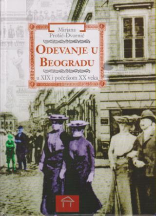 odevanje u beogradu u xix i početkom xx veka  