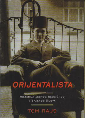 orijentalista misterija jednog neobičnog i opasnog života  