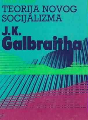 teorija novog socijalizma j k galbraitha  
