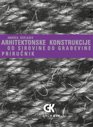 arhitektonske konstrukcije od sirovine do građevine andrea deplazes 