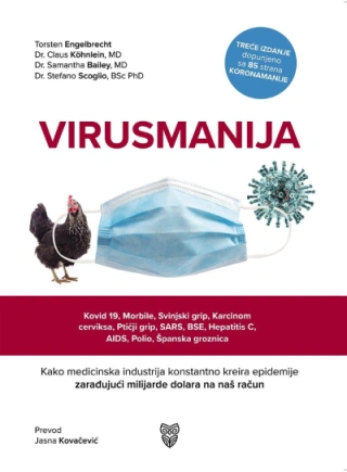 virusmanija kako medicinska industrija konstantno kreira epidemije zarađujući milijarde dolara na naš račun grupa autora 