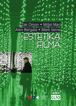 estetika filma 125 godina teorije filma (drugo izmenjeno i dopunjeno izdanje) žak omon alan bergala mišel mari 