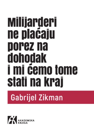 milijarderi ne plaćaju porez na dohodak i mi ćemo tome stati na kraj gabrijel zikman 