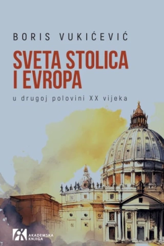 sveta stolica i evropa u drugoj polovini xx vijeka boris vukićević 
