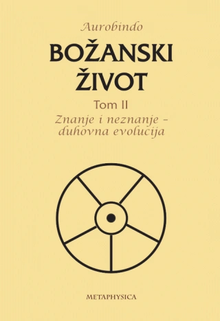 božanski život tom ii znanje i neznanje duhovna evolucija šri aurobindo 