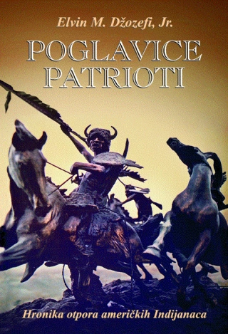poglavice patrioti hronika otpora američkih indijanaca elvin m džozefi ml  