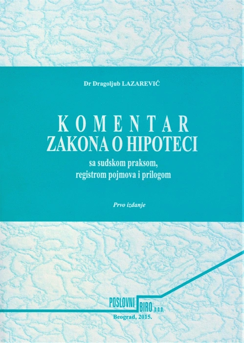 komentar zakona o hipoteci sa sudskom praksom, registrom pojmova i prilogom 
