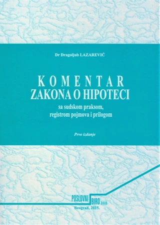 komentar zakona o hipoteci sa sudskom praksom, registrom pojmova i prilogom dragoljub lazarević 
