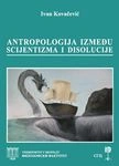 antropologija između scijentizma i disolucije ivan kovačević 