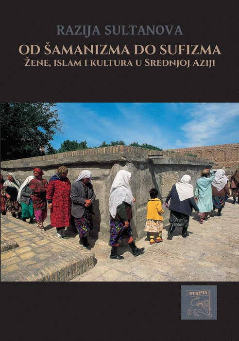 od šamanizma do sufizma žene, islam i kultura u srednjoj aziji 