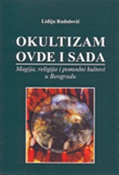 okultizam ovde i sad magija, religija i pomodni kultovi u beogradu lidija radulović 